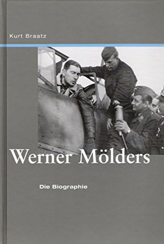 Braatz, Kurt Werner Mölders: Die Biographie