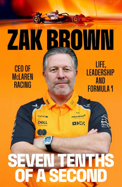 Brown, Zak The Seven Tenths Of A Second: A behind-the-scenes look at McLaren’s comeback and the lessons in strategy, innovation and trust that fuel Formula 1