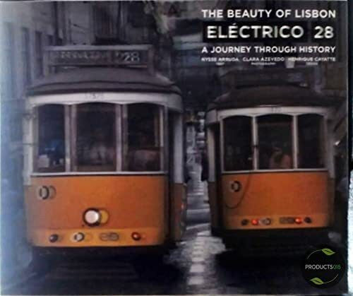 Arruda, Nysse The beauty of Lisbon Eléctrico 28 : a journey through history