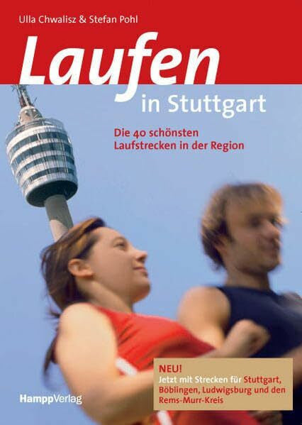 Pohl, Stefan Laufen in Stuttgart: Die 40 schönsten Laufstrecken in der Region: Die 40 schönsten Laufstrecken in der Region. Jetzt mit Strecken für Stuttgart, Böblingen, Ludwigsburg und den Rems-Murr-Kreis