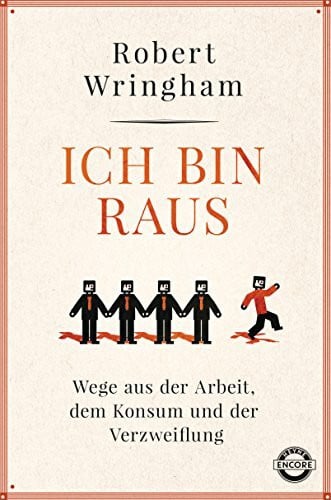 Gutberlet, Ronald Ich bin raus: Wege aus der Arbeit, dem Konsum und der Verzweiflung