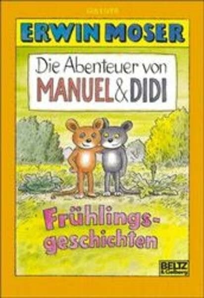 Moser, Erwin Die Abenteuer von Manuel & Didi: Frühlingsgeschichten mit farbigen Bildern (Gulliver)