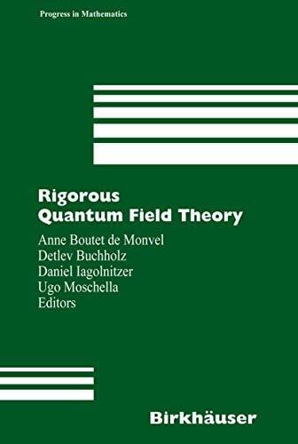 Moschella, Ugo Rigorous Quantum Field Theory: A Festschrift for Jacques Bros (Progress in Mathematics, 251, Band 251)