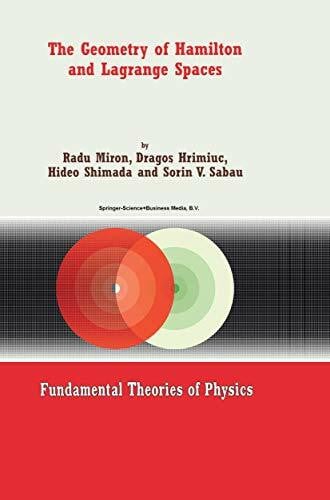 Shimada, Hideo The Geometry of Hamilton and Lagrange Spaces (Fundamental Theories of Physics, 118, Band 118)