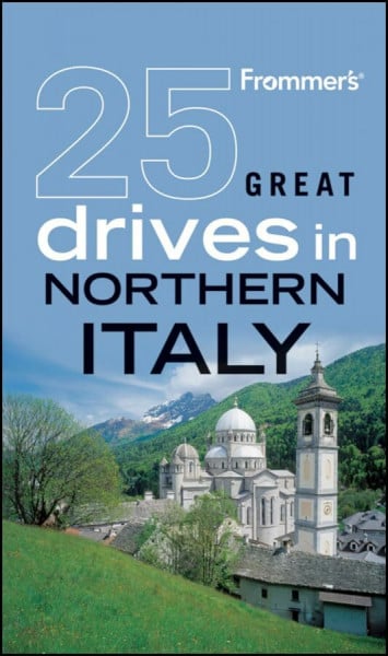 Fisher, Barbara Frommer's 25 Great Drives in Northern Italy