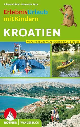 Pexa, Rosemarie Erlebnisurlaub mit Kindern Kroatien: 40 Wanderungen und Ausflüge mit GPS-Tracks (Rother Wanderbuch)
