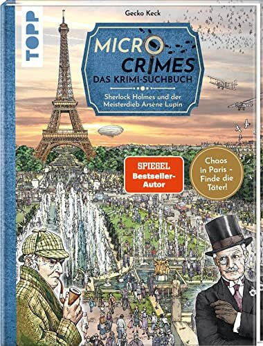 Weis, Christian Micro Crimes. Das Krimi-Suchbuch. Sherlock Holmes und der Meisterdieb Arsène Lupin. Finde die Verbrecher im Chaos von Paris 1920: Wimmel-Rätsel mit ... zum Suchen und Finden, Band 2)