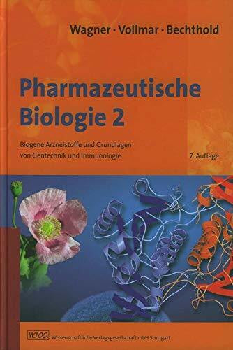 Bechthold, Andreas Pharmazeutische Biologie 2: Biogene Arzneistoffe und Grundlagen von Gentechnik und Immunologie