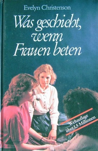 Fecht, Dagmar Was geschieht, wenn Frauen beten