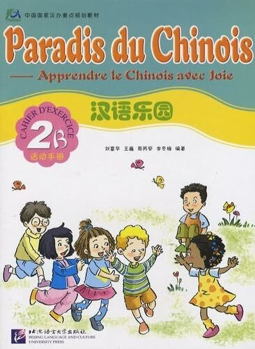 Fuhua, Liu Paradis du chinois vol.2B - Cahier d'exercices: Cahier d'exercice 2B
