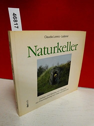 Lorenz-Ladener, Claudia Naturkeller: Umbau und Neubau von Räumen zur Frischlagerung von Obst und Gemüse