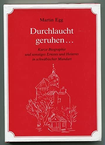 Egle-Egg, Cölestine Durchlaucht geruhen...: Kurze Biographie und sonstiges Ernstes und Heiteres in Schwäbischer Mundart