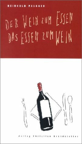 Paukner, Reinhold Der Wein zum Essen. Das Essen zum Wein