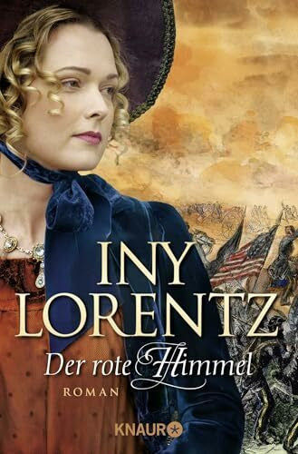 Lorentz, Iny Der rote Himmel: Roman | Die große historische Auswanderersaga von Erfolgsautorin Iny Lorentz (Die Auswanderer-Saga, Band 4)