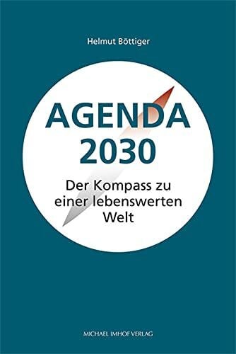 Helmut Böttiger Agenda 2030: Der Kompass zu einer lebenswerten Welt