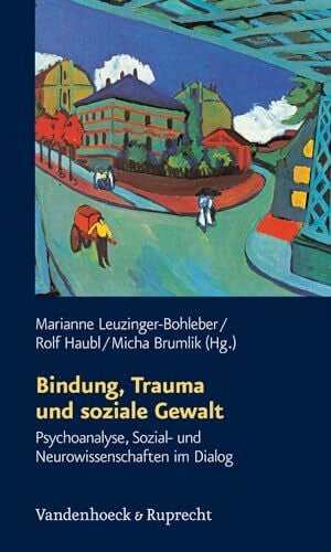 Solojed, Dr. Karolina Schriften des Sigmund-Freud-Instituts: Bindung, Trauma und soziale Gewalt. Psychoanalyse, Sozial- und Neurowissenschaften im Dialog: Bd 3 (Schriften ... des Unheimlichen Hg. Gehrig/Herding, Band 3)