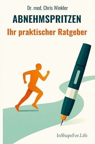 Winkler, Dr. Chris Abnehmspritzen: Ihr praktischer Ratgeber: Wirkung, Chancen und Risiken verständlich erklärt