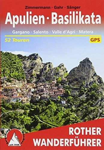 Zimmermann, Benno Apulien - Basilikata: Gargano - Salento - Valle d'Agri - Matera. 52 Touren. Mit GPS-Tracks (Rother Wanderführer)