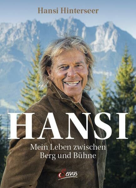 Hinterseer, Hansi Hansi: Mein Leben zwischen Berg und Bühne