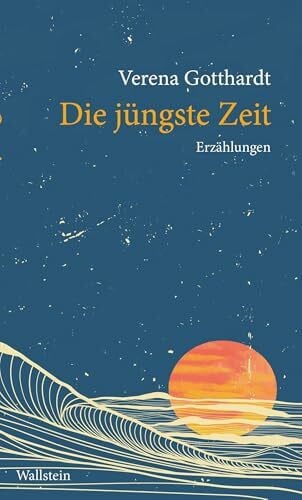 Gotthardt, Verena Die jüngste Zeit: Erzählungen