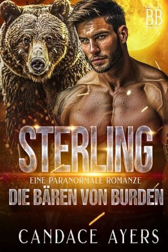 Ayers, Candace Sterling: Eine Paranormale Romanze (Die Bären von Burden, Band 4)