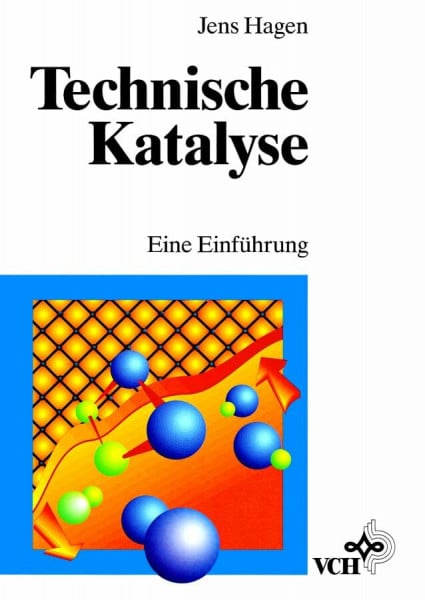 Hagen, Jens Technische Katalyse: Eine Einführung