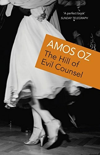 Oz, Amos The Hill of Evil Counsel: Three Stories
