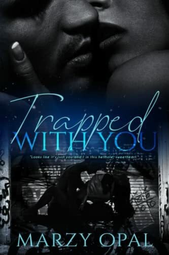 Opal, Marzy Trapped With You: A Second Chance Romance