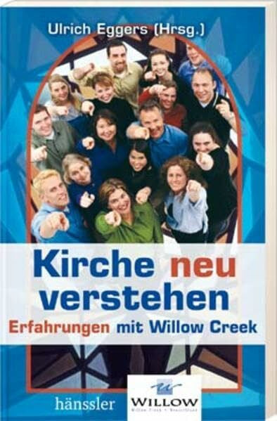 Heckmann, Heinz J Kirche neu verstehen: Erfahrungen mit Willow Creek