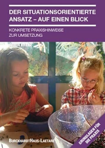 Krenz, Armin Der situationsorientierte Ansatz - Auf einen Blick: Konkrete Praxishinweise zur Umsetzung