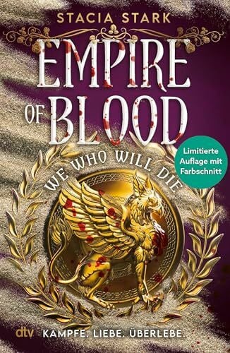 Gyo, Michelle We Who Will Die: ›The Vampire Diaries‹ meets ›Gladiator‹ – Romantic-Fantasy voll tödlicher Wettkämpfe & intriganter Vampire | Mit epischem Farbschnitt in limitierter Auflage (Empire of Blood, Band 1)