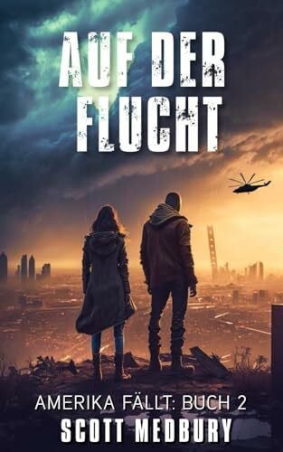 Bartsch, Tanja Auf der Flucht: Ein postapokalyptischer Thriller (Amerika fällt, Band 2)