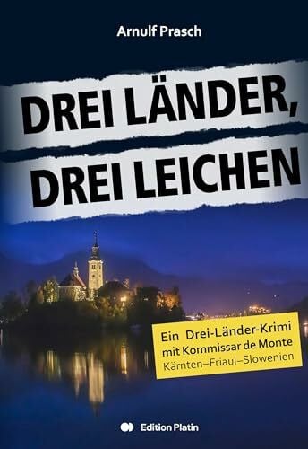 Prasch, Arnulf Drei Länder, drei Leichen: Ein Drei-Länder-Krimi mit Kommissar de Monte