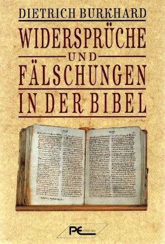 Dietrich Burkhard Widersprüche und Fälschungen in der Bibel