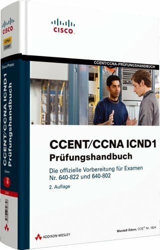 Odom, Wendell CCENT/CCNA ICND1-Prüfungshandbuch - Für Examen Nr. 640-822 und 640-802: Die offizielle Vorbereitung für die Examen Nr. 640-822 und 640-802 (Zertifizierungen)