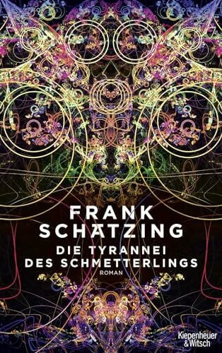 Schätzing, Frank Die Tyrannei des Schmetterlings: Roman