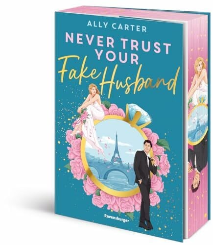 Heidelberger, Sarah Never Trust Your Fake Husband („Ich bin begeistert!“- Ali Hazelwood über Never Trust Your Fake Husband | New-Adult-RomCom)