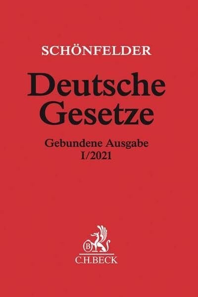 Schönfelder, Heinrich Deutsche Gesetze Gebundene Ausgabe I/2021: Rechtsstand: voraussichtlich Januar 2021: Rechtsstand: 1. Januar 2021 (Beck'sche Textausgaben)