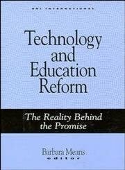 Means, Barbara Technology and Education Reform: The Reality Behind the Promise (Jossey Bass Education Series)