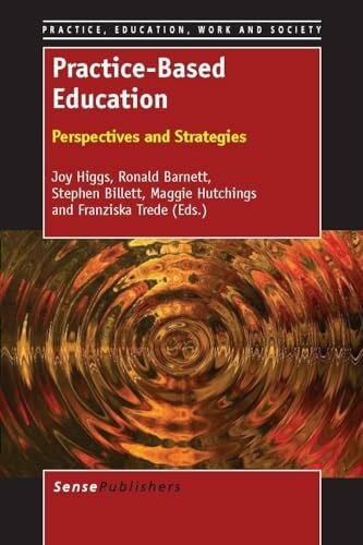 Billett, Stephen Practice-Based Education: Perspectives and Strategies (Practice, Education, Work and Society, Band 6)