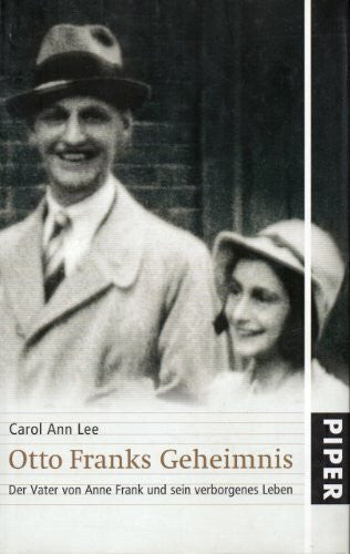 Lee, Carol Ann Otto Franks Geheimnis: Der Vater von Anne Frank und sein verborgenes Leben