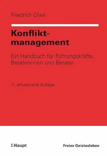 Glasl, Friedrich Konfliktmanagement: Ein Handbuch für Führungskräfte, Beraterinnen und Berater