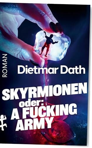Dath, Dietmar Skyrmionen: Oder: A Fucking Army
