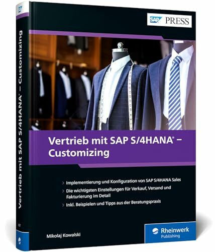 Kowalski, Mikolaj Vertrieb mit SAP S/4HANA – Customizing: Maßgeschneiderte Betriebslösungen einrichten und verwalten: SD zuverlässig implementieren (SAP PRESS)