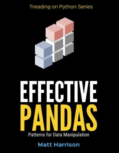 Harrison, Matt Effective Pandas: Patterns for Data Manipulation (Treading on Python, Band 2)