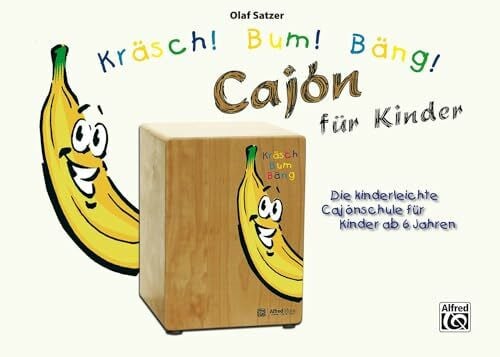 Olaf Satzer Kräsch! Bum! Bäng! Cajón für Kinder: Die kinderleichte Cajónschule für Kinder ab 6 Jahren