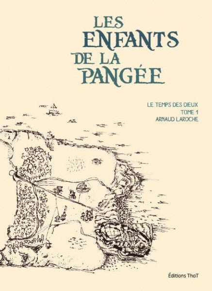 Arnaud Laroche Les enfants de la Pangée - Tome 1, le temps des dieux