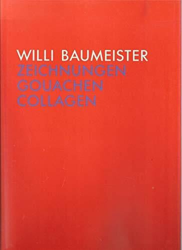Baumeister, Willi Willi Baumeister. Zeichnungen, Gouachen, Collagen. Eine Ausstellung zum 100. Geburtstag des Künstlers. Staatsgalerie Stuttgart 1989