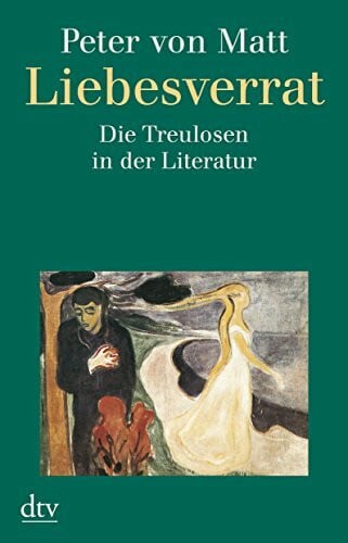 Matt, Peter von Liebesverrat: Die Treulosen in der Literatur