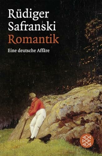Safranski, Rüdiger Romantik: Eine deutsche Affäre
